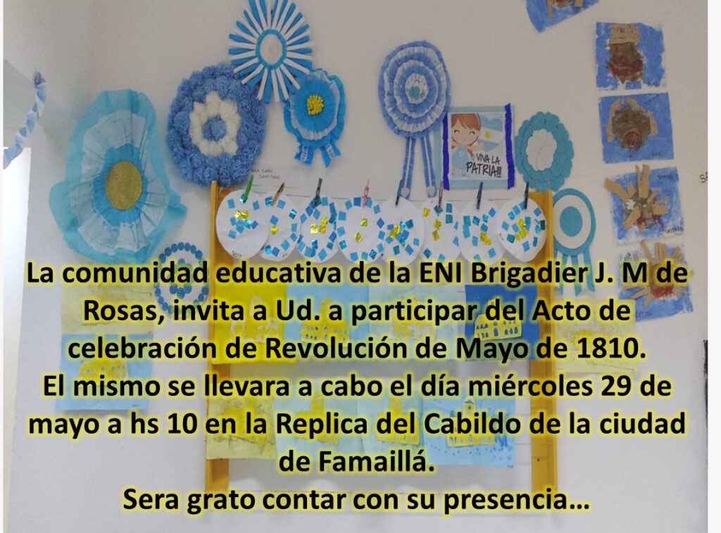 La escuela ENI Brigadier J. M de Rosas, los invita a participar del acto de celebración de la Revolución de Mayo de 1810